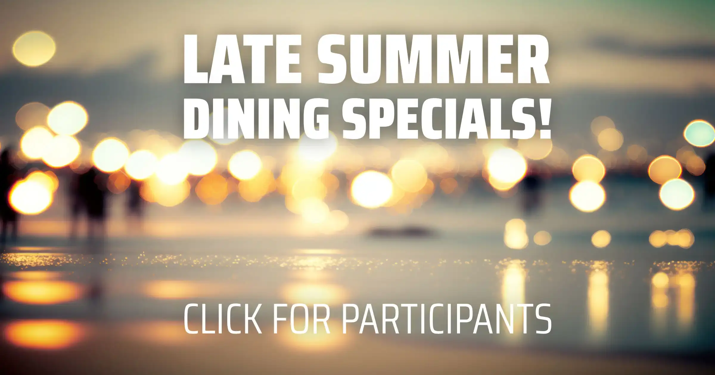 Late Summer Dining Specials - Desktop Version