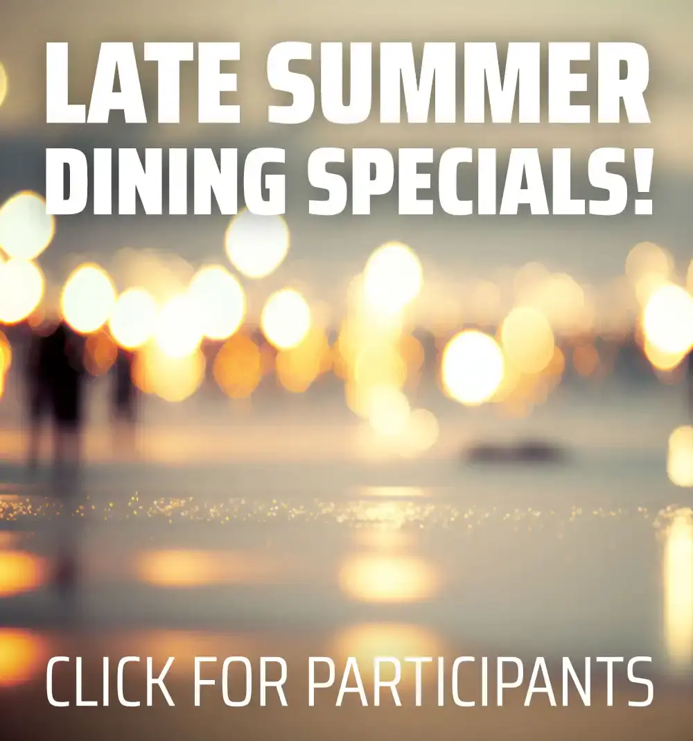 Late Summer Dining Specials - Mobile Version